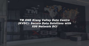 TM ONE Klang Valley Data Centre (KVDC): Secure Data Solutions with X86 Network DCI